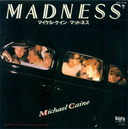 Madness = Madness – Michael Caine = マイケル・ケイン (7″, Single, Japan)